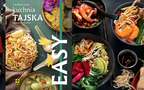Książka "Kuchnia Tajska. Najlepsze przepisy" z apetycznymi daniami, takimi jak Pad Thai i zielone curry. Odkryj smaki Azji!